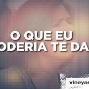 El texto musical O QUE EU PODERIA TE DAR de MINISTÉRIO VINEYARD también está presente en el álbum Adorando em casa, vol.2 (2015)