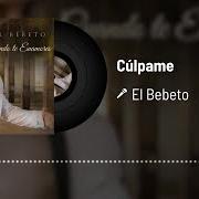 El texto musical CÚLPAME de EL BEBETO también está presente en el álbum Cúlpame (2021)