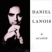 El texto musical UNDER THE STORMY SKY de DANIEL LANOIS también está presente en el álbum Acadie (2005)