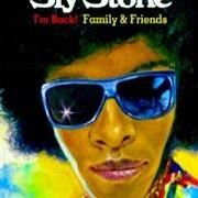 El texto musical STAND! de SLY STONE también está presente en el álbum Im back family & friends (2011)