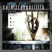 El texto musical EMPTIER STILL de DARK TRANQUILLITY también está presente en el álbum Haven (2000)