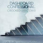El texto musical CROOKED SHADOWS de DASHBOARD CONFESSIONAL también está presente en el álbum Crooked shadows (2018)