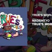 El texto musical TRUE'S WORLD de MADEINTYO también está presente en el álbum True's world (2017)