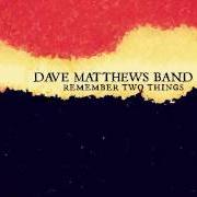El texto musical I'LL BACK YOU UP de DAVE MATTHEWS BAND también está presente en el álbum Remember two things (1993)