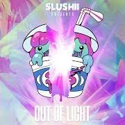 El texto musical OUT OF LIGHT de SLUSHII también está presente en el álbum Out of light (2017)