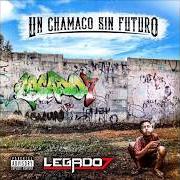 El texto musical EL MALANDRO de LEGADO 7 también está presente en el álbum Un chamaco sin futuro (2017)