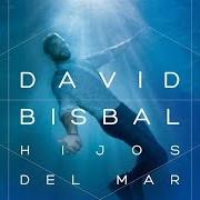 El texto musical UNA PALABRA de DAVID BISBAL también está presente en el álbum Hijos del mar (2016)