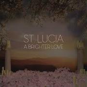 El texto musical A BRIGHTER LOVE de ST. LUCIA también está presente en el álbum A brighter love (2018)