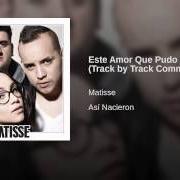 El texto musical ESTE AMOR QUE PUDO SER de MATISSE (MX) también está presente en el álbum Así nacieron (2015)