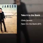 El texto musical TAKE IT TO THE BANK de CHRIS JANSON también está presente en el álbum Take it to the bank (2014)