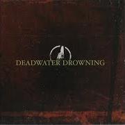 El texto musical MY FIST, YOUR FACE de DEADWATER DROWNING también está presente en el álbum Deadwater drowning (2003)