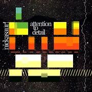 El texto musical UNDERSTAND de NICKASAUR! también está presente en el álbum Attention to detail (2009)