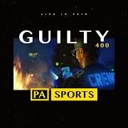 El texto musical GUILTY 400 de PA SPORTS también está presente en el álbum Guilty 400 (2018)