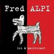 El texto musical CITOYEN DU MONDE de FRED ALPI también está presente en el álbum Ici et maintenant (2000)