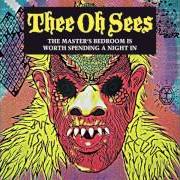 El texto musical GHOST IN THE TREES de THEE OH SEES también está presente en el álbum The master's bedroom is worth spending a night in (2008)