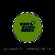 El texto musical WAITING ON YOU de TWO ANOTHER también está presente en el álbum Two (2017)