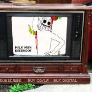 El texto musical MILK MAN de DEERHOOF también está presente en el álbum Milk man (2004)