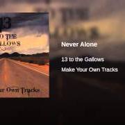 El texto musical NEVER ALONE de 13 TO THE GALLOWS también está presente en el álbum Desert screams (2008)
