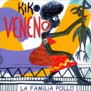 El texto musical TENGO EL CORAZÓN DE TINTA de KIKO VENENO también está presente en el álbum La familia pollo (2000)