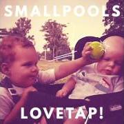 El texto musical DREAMING de SMALLPOOLS también está presente en el álbum Lovetap! (2015)