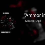 El texto musical AMMOR INFERNAL (FEAT. OIPÈ) de MINIELLO también está presente en el álbum Ammor infernal
