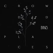 El texto musical CROWDED PLACES de BANKS también está presente en el álbum Crowded places (2017)