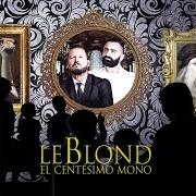 El texto musical A NADIE COMO TÚ de LEBLOND también está presente en el álbum El centesimo mono (2018)