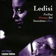 El texto musical FEELING ORANGE BUT SOMETIMES BLUE de LEDISI también está presente en el álbum Feeling orange but sometimes blue (2002)