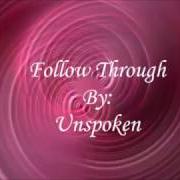 El texto musical FOLLOW THROUGH de UNSPOKEN también está presente en el álbum Follow through (2016)