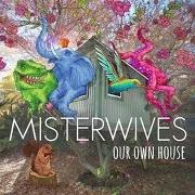 El texto musical BEST I CAN DO de MISTERWIVES también está presente en el álbum Our own house (2015)