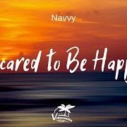 El texto musical SCARED TO BE HAPPY de NAVVY también está presente en el álbum No hard feelings (2020)