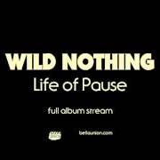 El texto musical WHENEVER I de WILD NOTHING también está presente en el álbum Life of pause (2016)