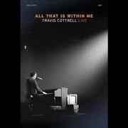 El texto musical BLESS THE LORD (ALL THAT IS WITHIN ME) de TRAVIS COTTRELL también está presente en el álbum All that is within me (2016)