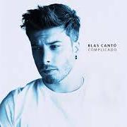 El texto musical NO VOLVERÉ (A SEGUIR TUS PASOS) de BLAS CANTÓ también está presente en el álbum Complicado (2018)