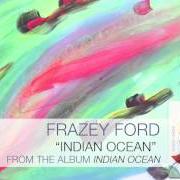 El texto musical INDIAN OCEAN de FRAZEY FORD también está presente en el álbum Indian ocean (2014)