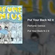 El texto musical NO TEAR de PERFUME GENIUS también está presente en el álbum Put your back n 2 it (2012)
