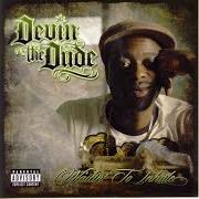 El texto musical HOPE I DON'T GET SICK A THIS de DEVIN THE DUDE también está presente en el álbum Waitin' to inhale (2007)