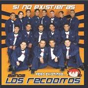 El texto musical AMORES FINGIDOS de BANDA LOS RECODITOS también está presente en el álbum Si no existieras (2006)