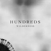 El texto musical WHAT REMAINS de HUNDREDS también está presente en el álbum Wilderness (2016)