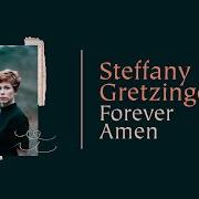 El texto musical FOREVER AMEN de STEFFANY GRETZINGER también está presente en el álbum Forever amen (2020)