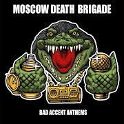 El texto musical BAD ACCENT de MOSCOW DEATH BRIGADE también está presente en el álbum Bad accent anthems (2020)