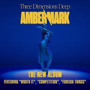 El texto musical WORTH IT de AMBER MARK también está presente en el álbum Three dimensions deep (2022)