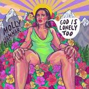 El texto musical GET TO KNOW ME FIRST de MOLLY HAMMAR también está presente en el álbum God is lonely too (2021)
