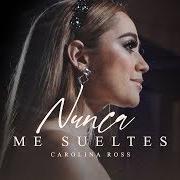 El texto musical INTRO de CAROLINA ROSS también está presente en el álbum Nunca me sueltes (2019)