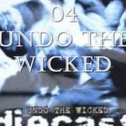 El texto musical UNLEARN de DIECAST también está presente en el álbum Undo the wicked (1998)