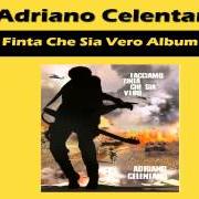 El texto musical TI PENSO E CAMBIA IL MONDO de ADRIANO CELENTANO también está presente en el álbum Facciamo finta che sia vero (2011)