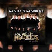 El texto musical REQUISITO AMERICANO de LOS INQUIETOS DEL NORTE también está presente en el álbum La vida a lo que da (2016)
