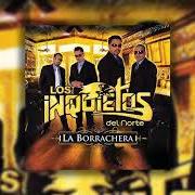 El texto musical LA BORRACHERA de LOS INQUIETOS DEL NORTE también está presente en el álbum La borrachera (2008)