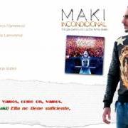 El texto musical LOCA de EL MAKI también está presente en el álbum Incondicional (trilogía parte uno: lucha, ama, baila) (2016)