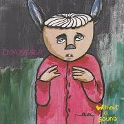 El texto musical MIND GLOW de DINOSAUR JR. también está presente en el álbum Without a sound